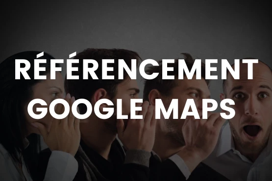 Agence referencement Google Maps